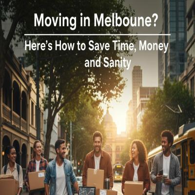 Moving in Melbourne? Save Time, Money & Stress-Free with Expert Removal Tips